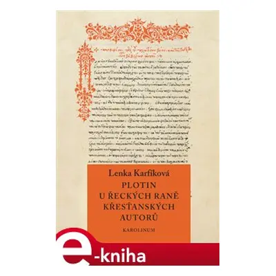 Plotin u řeckých raně křesťanských autorů - Lenka Karfíková