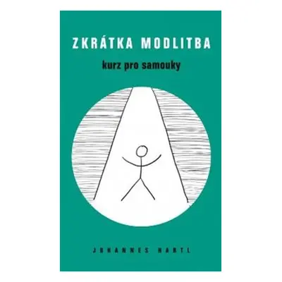 Zkrátka modlitba - Johannes Hartl