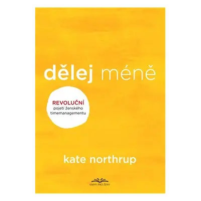 Dělej méně - Kate Northrupová