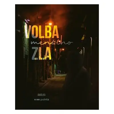 Volba (menšího) zla - Amálka