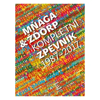 Mňága & žďorp: Kompletní zpěvník 1987 - 2017 - Mňága & Žďorp