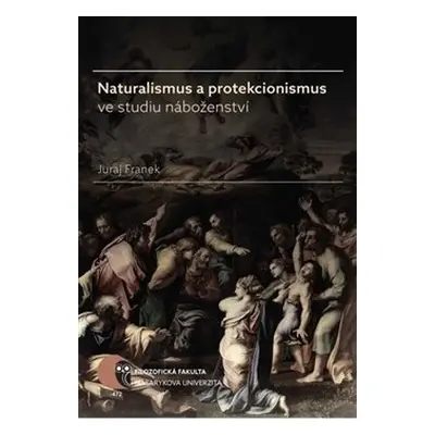 Naturalismus a protekcionismus ve studiu náboženství - Juraj Franek