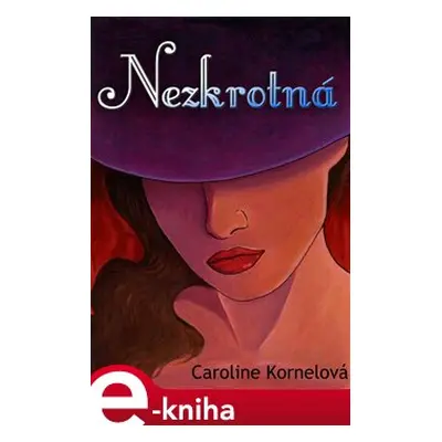 Nezkrotná - Caroline Kornelová