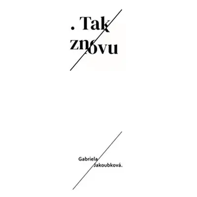 Tak znovu - Gabriela Jakoubková