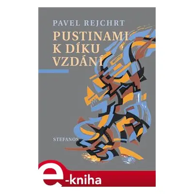 Pustinami k díkuvzdání - Pavel Rejchrt