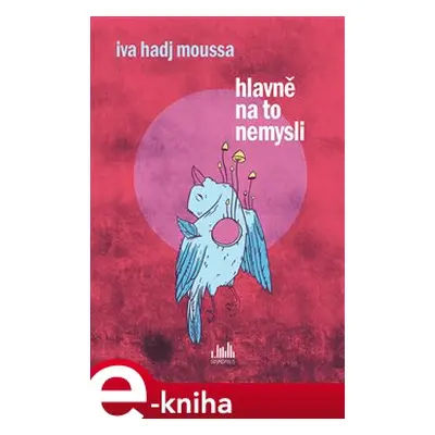 Hlavně na to nemysli - Iva Hadj Moussa