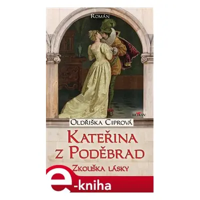 Kateřina z Poděbrad - Oldřiška Ciprová