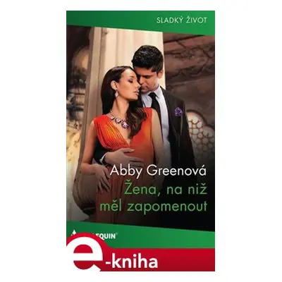 Žena, na niž měl zapomenout - Abby Greenová