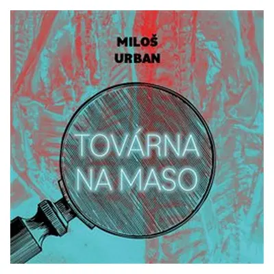 Továrna na maso - Miloš Urban