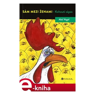 Sám mezi ženami - Kohoutí zápas - Aleš Vogel