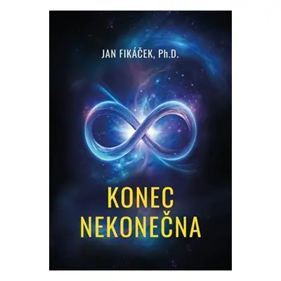 Konec nekonečna - Jan Fikáček