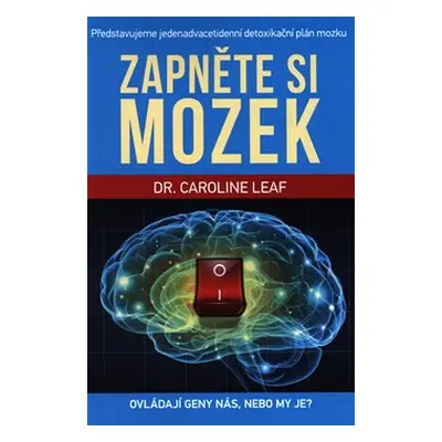 Zapněte si mozek - Caroline Leaf