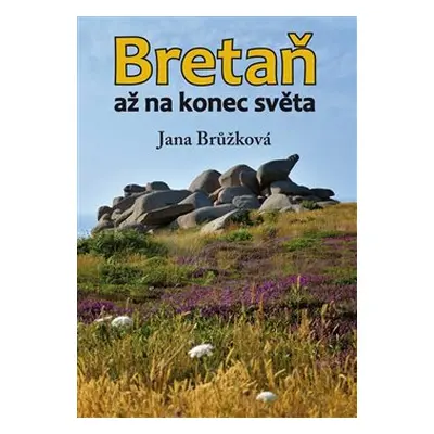 Bretaň až na konec světa - Jana Brůžková