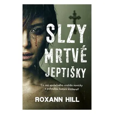 Slzy mrtvé jeptišky - Roxann Hill