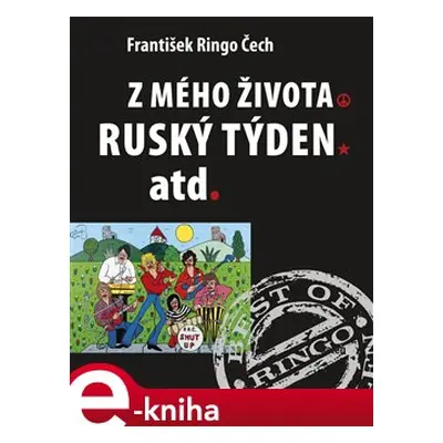 Z mého života, Ruský týden, atd. - František Ringo Čech