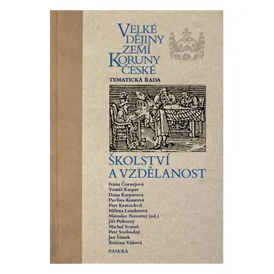 Velké dějiny zemí Koruny české - školství a vzdělanost - Miroslav Novotný, kol.