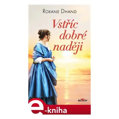 Vstříc dobré naději - Roxane Dhand