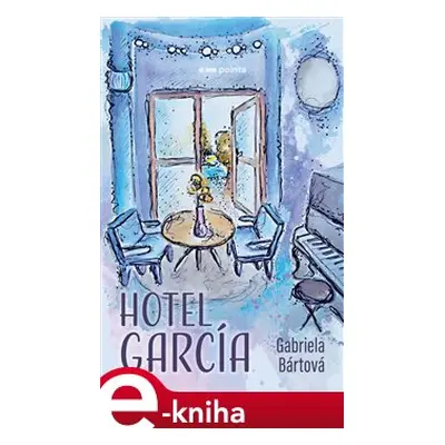 Hotel García - Gabriela Bártová