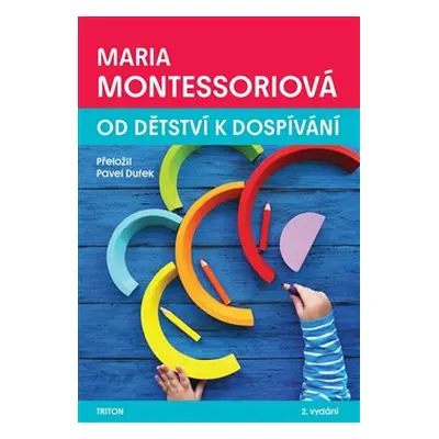 Od dětství k dospívání - Maria Montessori