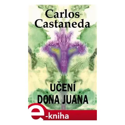 Učení dona Juana - Carlos Castaneda