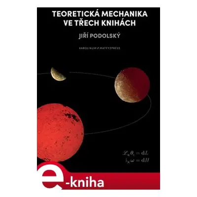 Teoretická mechanika ve třech knihách - Jiří Podolský