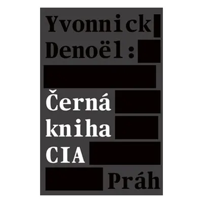 Černá kniha CIA - Yvonnick Denoël