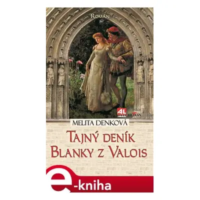 Tajný deník Blanky z Valois - Melita Denková