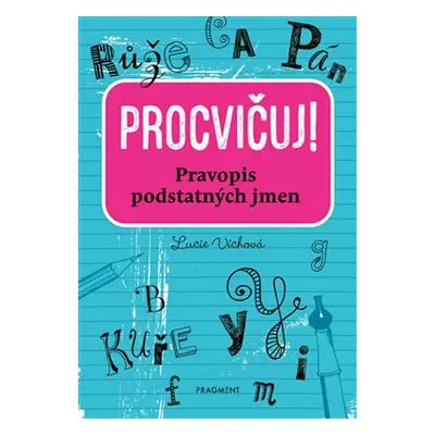 Procvičuj – Pravopis podstatných jmen - Lucie Víchová