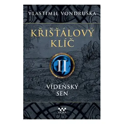 Křišťálový klíč II. - Vídeňský sen - Vlastimil Vondruška