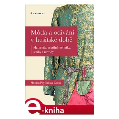 Móda a odívání v husitské době - Monika Černá-Feyfrlíková