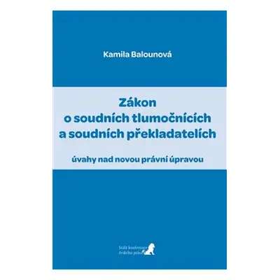 Zákon o soudních tlumočnících a soudních překladatelích - Kamila Balounová