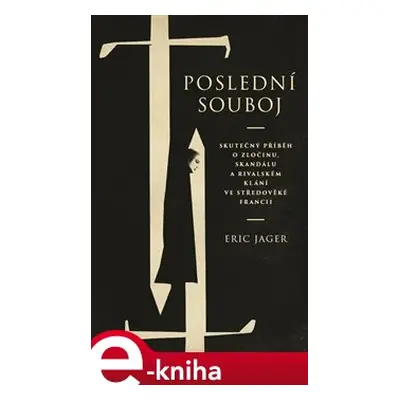 Poslední souboj - Eric Jager