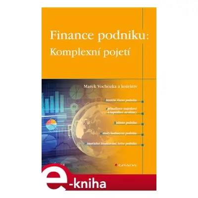 Finance podniku: Komplexní pojetí - kol., Marek Vochozka