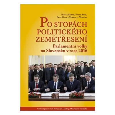 Po stopách politického zemětřesení - Marek Rybář, Peter Spáč, Petr Voda, Miroslav Nemčok