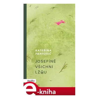 Josefíně všichni lžou - Kateřina Pantovič