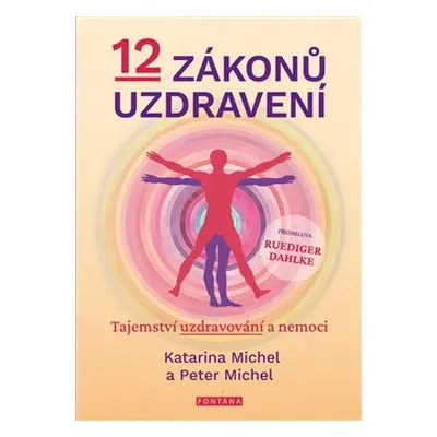 12 zákonů uzdravení - Katarina Michel, Peter Michel