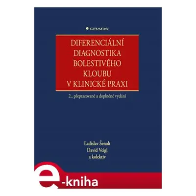 Diferenciální diagnostika bolestivého kloubu v klinické praxi - kolektiv, Ladislav Šenolt, David