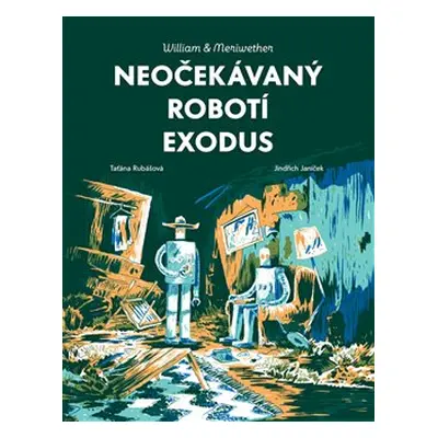 Neočekávaný robotí exodus - Taťána Rubášová, Jindřich Janíček