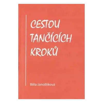 Cestou tančících kroků - Běla Janoštíková