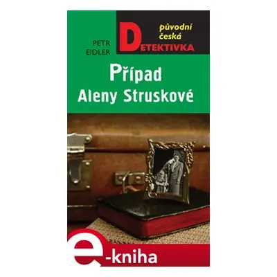 Případ Aleny Struskové - Petr Eidler