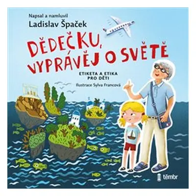 Dědečku, vyprávěj o světě - Ladislav Špaček