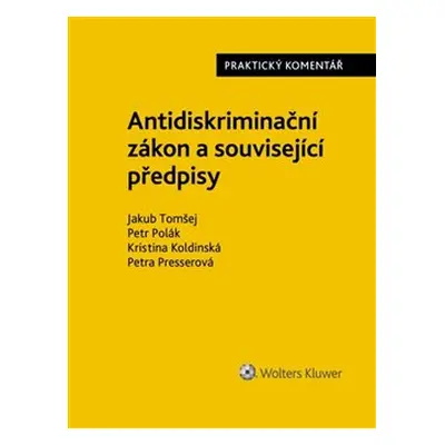 Antidiskriminační zákon a související předpisy - Kristina Koldinská, Jakub Tomšej, Petr Polák