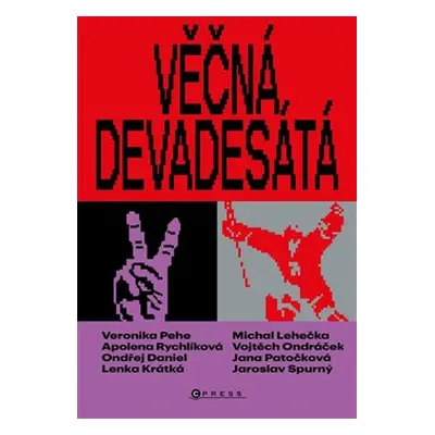 Věčná devadesátá - Lenka Krátká, Jana Patočková, Ondřej Daniel, kolektiv, Apolena Rychlíková, Mi