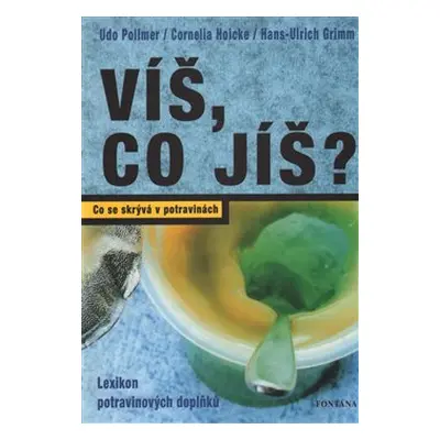 Víš, co jíš? - Co se skrývá v potravinách - Udo Pollmer