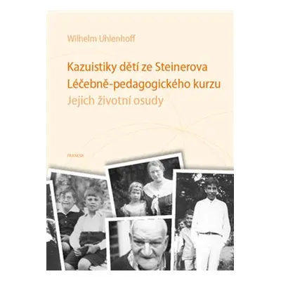 Kazuistiky dětí ze Steinerova Léčebně-pedagogického kurzu - Wilhelm Uhlenhoff