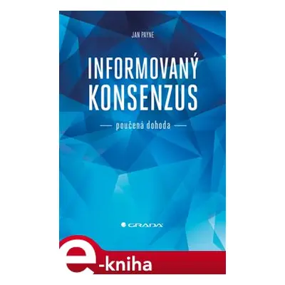 Informovaný konsenzus - poučená dohoda - Jan Payne