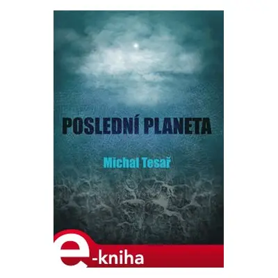 Poslední planeta - Michal Tesař