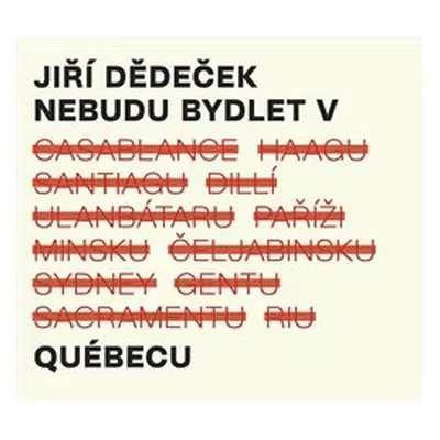 Nebudu bydlet v Québecu - Jiří Dědeček