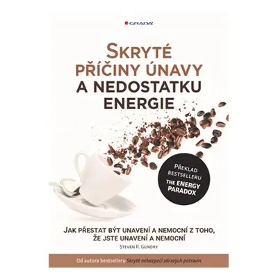 Skryté příčiny únavy a nedostatku energie - Steven R. Gundry