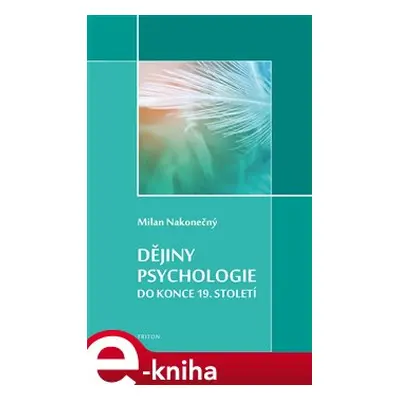 Dějiny psychologie do konce 19. století - Milan Nakonečný